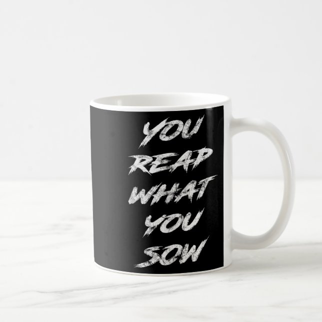 Caneca De Café You Reap What You Sow Motivational  (Direita)