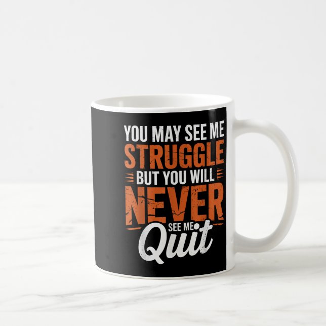 Caneca De Café You Will Never See Me Quit, Motivational Quote  (Direita)