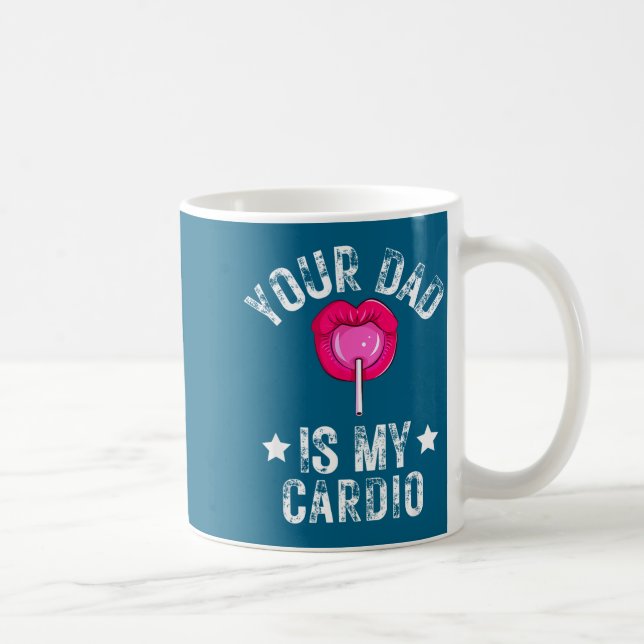 Caneca De Café Your Dad Is My Cardio Funny Quotes Pun Humor Sarca (Direita)