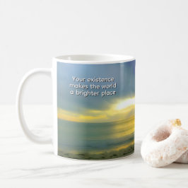 Caneca De Café "Your Existence Makes the World a Brighter Place"