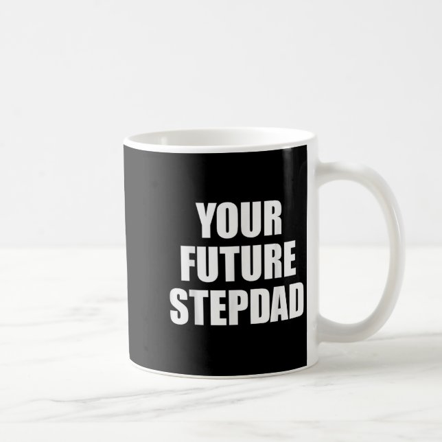 Caneca De Café Your Future Stepdad Quote  (Direita)