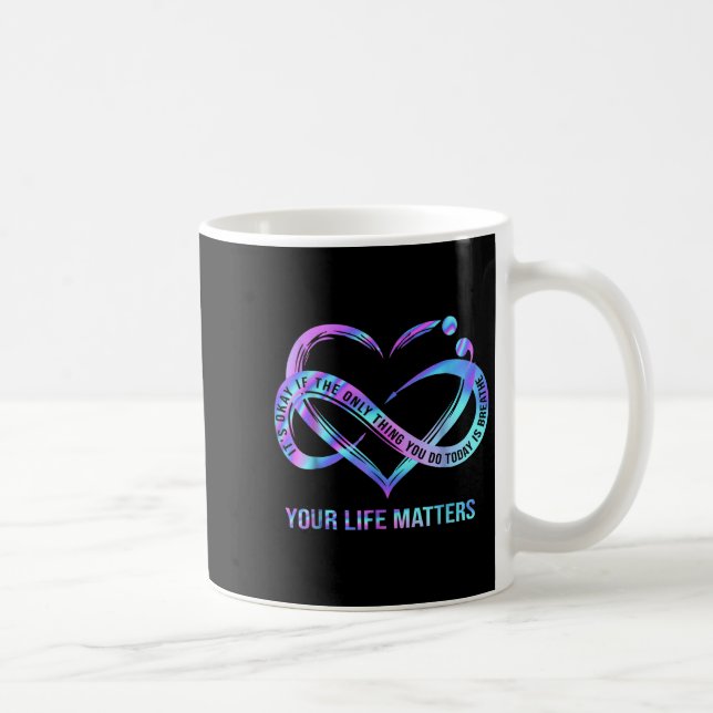 Caneca De Café Your Life S Suicide Prevention Awareness Stay  (Direita)