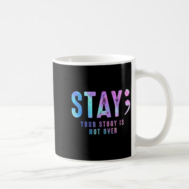 Caneca De Café Your Tee Story Is Not Suicide Over Prevention Stay (Direita)