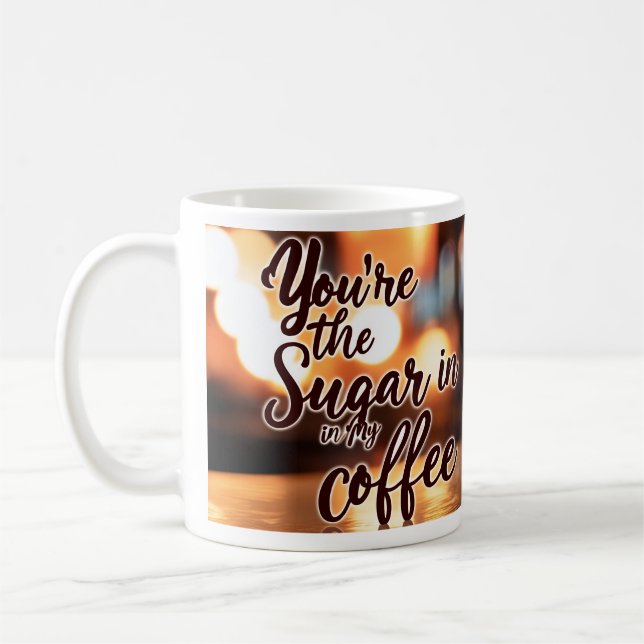 Caneca De Café You're my Sugar (Esquerda)