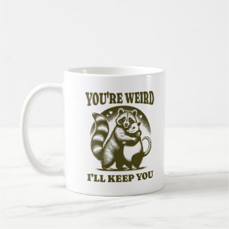 Caneca De Café You're Weird I'll Keep You Funny Raccoon & Possum