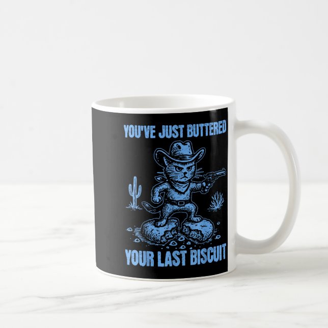 Caneca De Café You've Just Buttered Your Last Biscuit Funny Cowbo (Direita)
