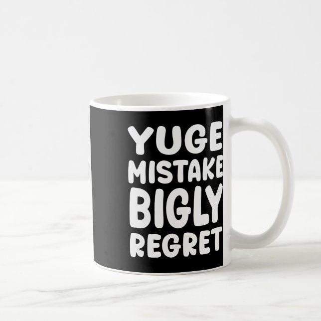 Caneca De Café Yuge Mistake Bigly Regret - Anti-trump  (Direita)