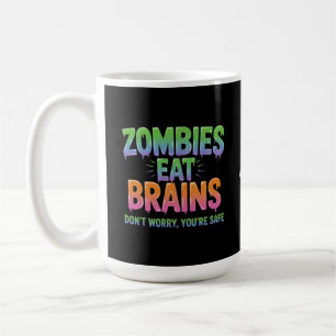 Caneca De Café Zumbis Comem Cérebros? Não se Preocupe, Você Está