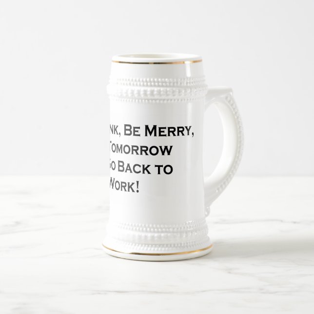 Caneca De Cerveja Coma, Beba, Seja Feliz para amanhã Voltamos para o (Frente Esquerda)