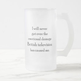 Caneca De Cerveja Vidro Jateado A televisão britânica me danificou emocionalmente.
