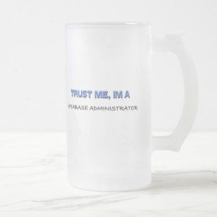 Caneca De Cerveja Vidro Jateado Confie em mim sou um administrador de banco de dad