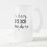 Caneca De Cerveja Vidro Jateado É Beer O'Clock em algum lugar Engraçado Monograma<br><div class="desc">É sempre hora de beber cerveja - especialmente quando se usa esta caneca engraçada que diz,  "É Beer O'Clock Algures". Adicione seu monograma de 3 letras para personalizar ou excluir.</div>