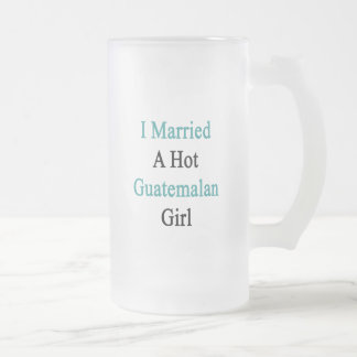Caneca De Cerveja Vidro Jateado Eu casei uma menina guatemalteca quente
