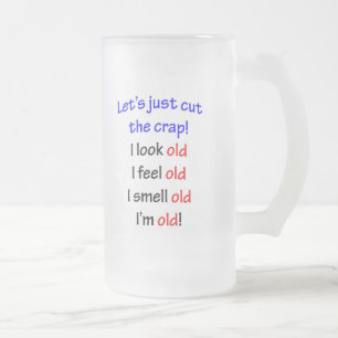 Caneca De Cerveja Vidro Jateado Eu olho idoso, mim sinto idoso…