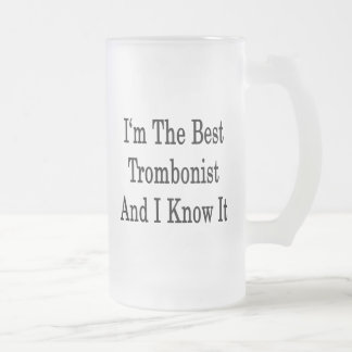 Caneca De Cerveja Vidro Jateado Eu sou o melhor Trombonist e eu sei-o
