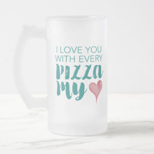 Caneca De Cerveja Vidro Jateado Eu Te Amo Com Cada Pizza Meu Coração
