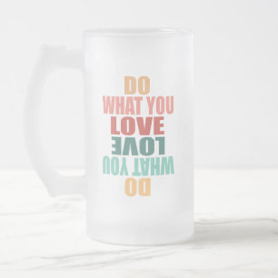 Caneca De Cerveja Vidro Jateado Faça o que você ama o que você faz - motivador