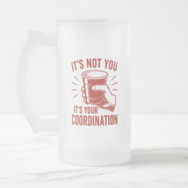 Caneca De Cerveja Vidro Jateado Não é você, é a sua coordenação Beer Pong