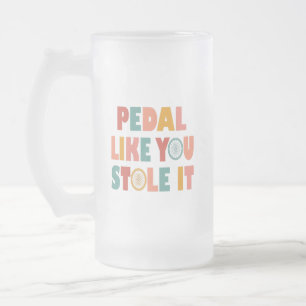 Caneca De Cerveja Vidro Jateado Pedal Como Se Você Roubasse - Ciclismo Engraçado