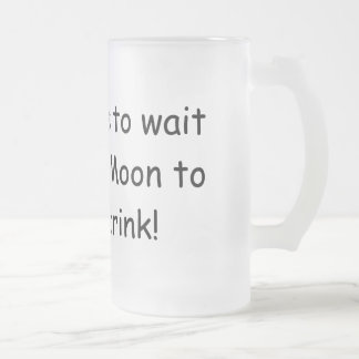 Caneca De Cerveja Vidro Jateado Quem quer esperar uma lua azul…