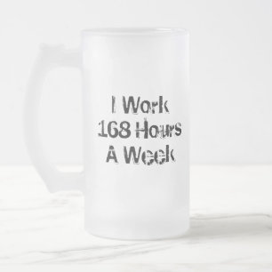 Caneca De Cerveja Vidro Jateado Trabalho 168 Horas por Semana.