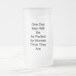 Caneca De Cerveja Vidro Jateado Um dia os homens serão tão perfeitos quanto as mul