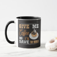 Dê-me Café E Eu Vou Salvar O Mundo Engraçado