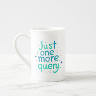 Caneca de Porcelana Just One More Query