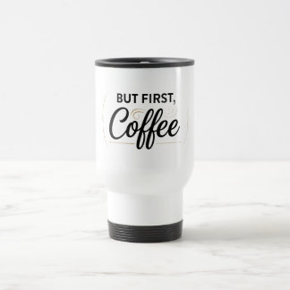 Caneca de Viagem But First Coffee 450ml