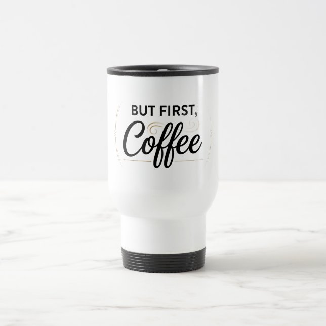 Caneca de Viagem But First Coffee 450ml (Centro)