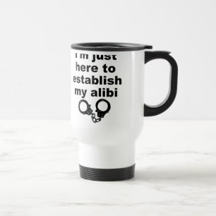 Caneca de Viagem Divertida Estabelecendo Meu Álibi