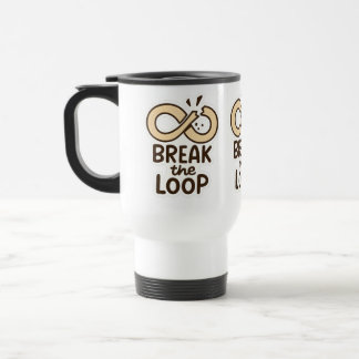 Caneca de Viagem Motivacional Quebre o Loop