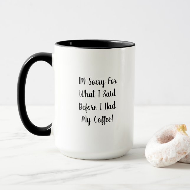 Caneca Desculpe pelo que eu disse antes do café. (Com Donut)