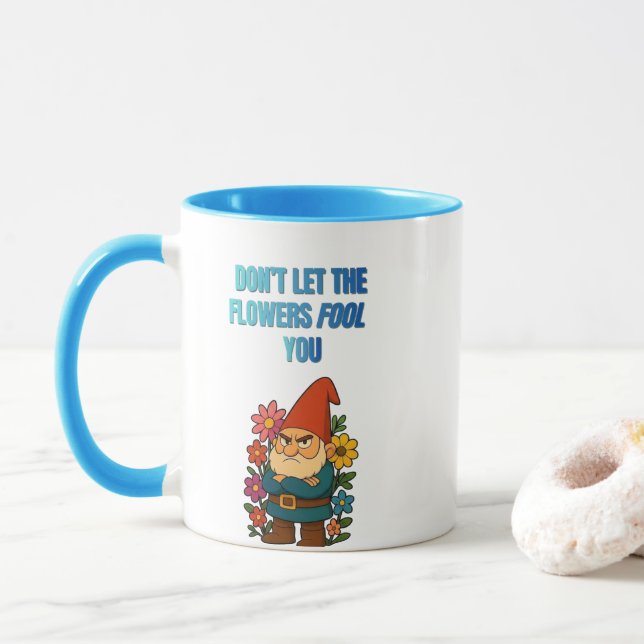 Caneca Don’t Let the Flowers Fool You – Grumpy Gnome (Com Donut)