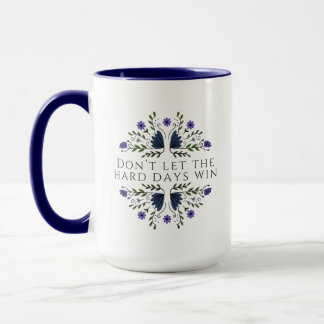 Caneca Don't Let the Hard Days Win Mug