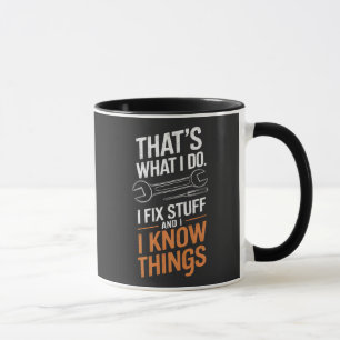 Caneca É o que faço para consertar coisas e sei coisas