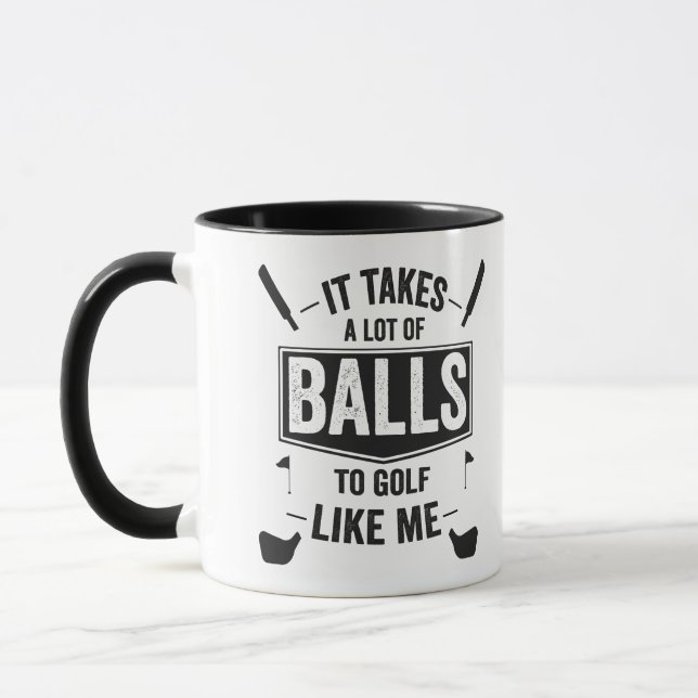 Caneca É preciso muito "Balls To Golf" como eu "Engraçado (Esquerda)
