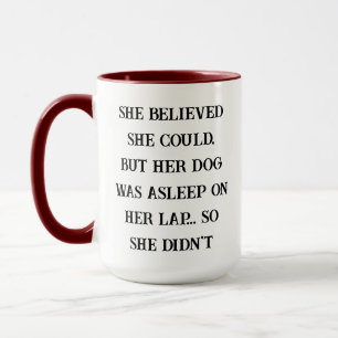 Caneca Ela Acreditava Que Conseguia – Seu Cachorro Estava