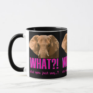 Caneca Elefante O Que Você Acaba de Dizer?