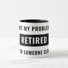 Caneca Engraçada Aposentadoria Humor Não Meu Problema Apo