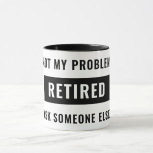 Caneca Engraçada Aposentadoria Humor Não Meu Problema Apo