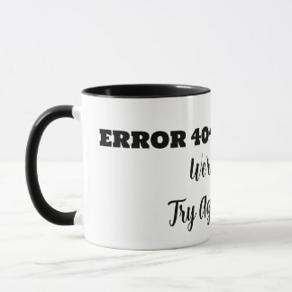 Caneca ERRO 404 Pedimos Desculpas Tente Novamente Mais Ta