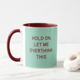 Caneca Espere, deixe-me pensar demais, citação engraçada