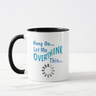 Caneca Espere, deixe-me pensar demais. Citação sarcást