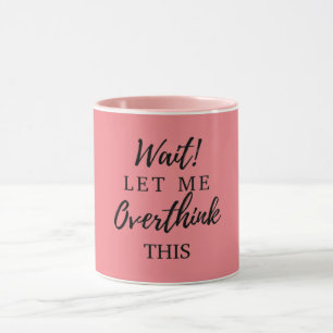 Caneca Espere! Deixe-Me Pensar Sobre As Mulheres Engraça