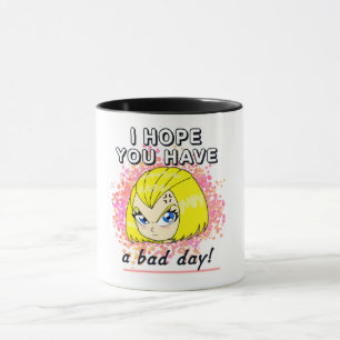 Caneca Espero que você tenha um dia ruim!