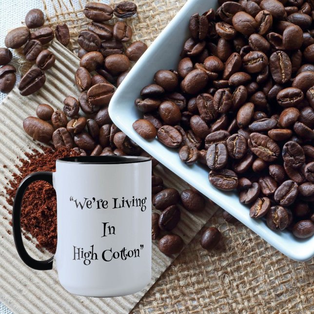 Caneca Estamos vivendo em High Cotton" Southern Coffee Mu (Criador carregado)