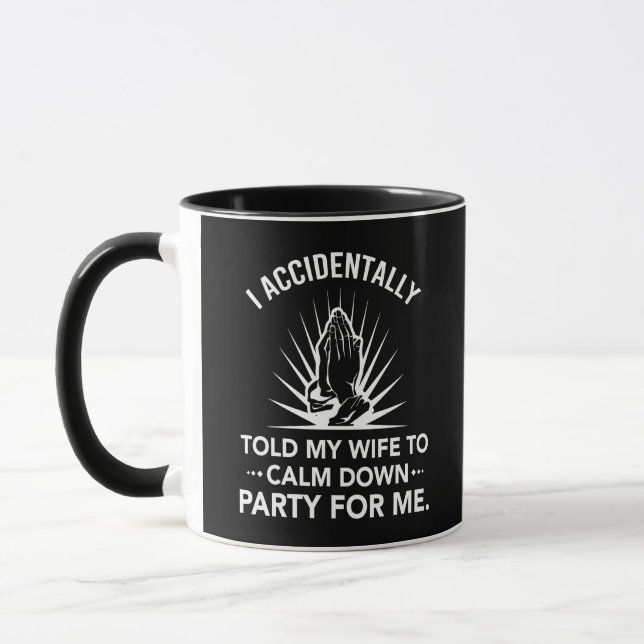 Caneca Eu acidentalmente disse à minha esposa para acalma (Esquerda)