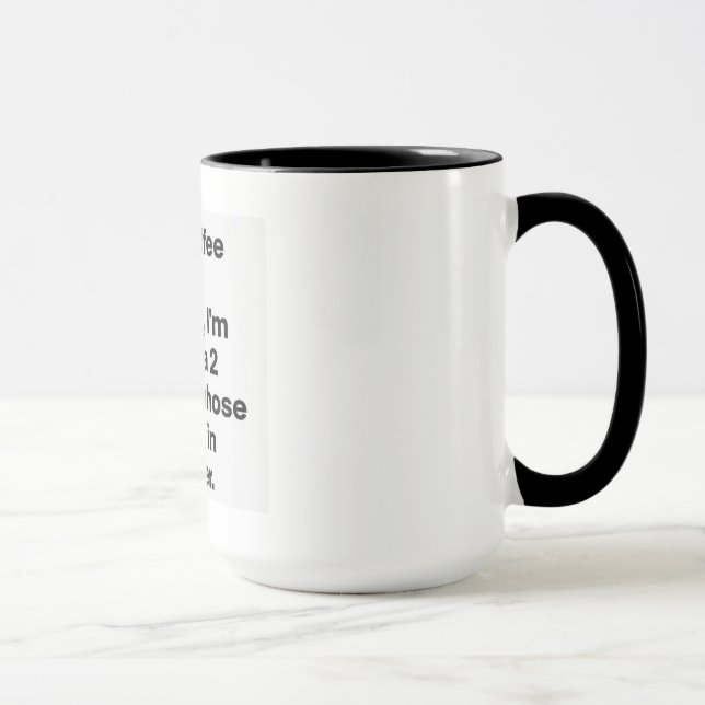 Caneca Eu bebo o café porque, sem ele, eu sou basicamente (Direita)
