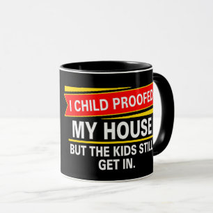 Caneca Eu childproofed minha casa…